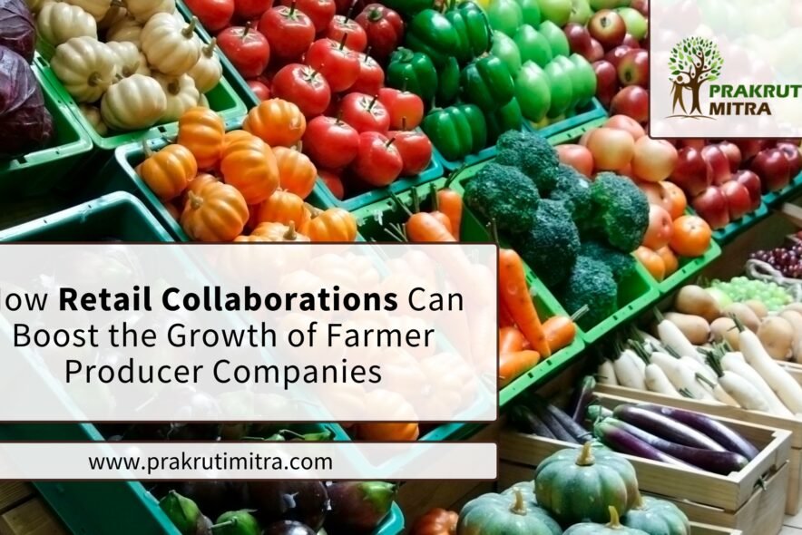 How Retail Collaborations Can Boost the Growth of Farmer Producer Companies Retail collaborations