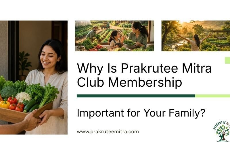 Why Is Prakrutee Mitra Club Membership Important for Your Family